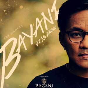 ดาวน์โหลดและฟังเพลง Bayani Ka Ng Mundo (From "Bagani") พร้อมเนื้อเพลงจาก Ebe Dancel