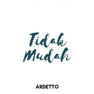 Dengarkan Tidak Mudah lagu dari ARDETTO dengan lirik