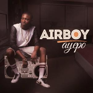 ดาวน์โหลดและฟังเพลง Ayepo พร้อมเนื้อเพลงจาก AirBoy