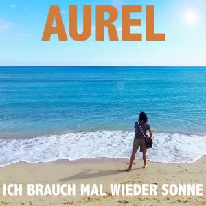 ดาวน์โหลดและฟังเพลง Ich brauch mal wieder Sonne พร้อมเนื้อเพลงจาก Aurel