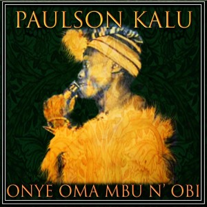 อัลบัม Onye Oma Mbu N' Obi ศิลปิน Paulson Kalu