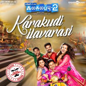 Listen to Karakudi Ilavarasi (From "Kalakalappu 2") song with lyrics from Hiphop Tamizha