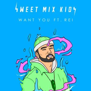 ดาวน์โหลดและฟังเพลง Want You พร้อมเนื้อเพลงจาก Sweet Mix Kids