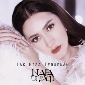 收聽Nafa Urbach的Tak Bisa Teruskan歌詞歌曲