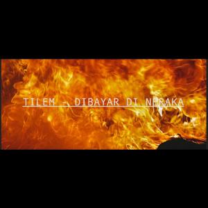 收听TILEM的Dibayar Di Neraka歌词歌曲