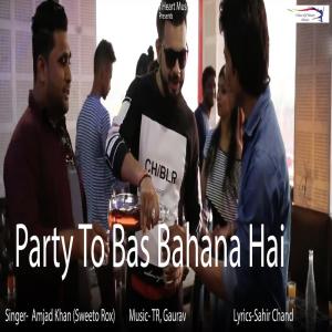 Dengarkan lagu Party To Bas Bahana Hai nyanyian Amjad Khan Sweeto Rox dengan lirik