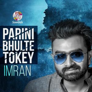 收聽Imran的Parini Bhulte Tokey歌詞歌曲