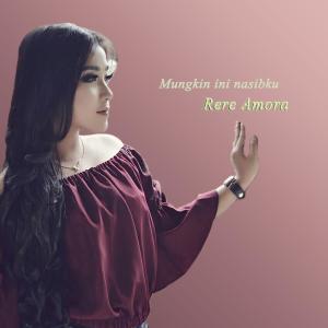 Dengarkan lagu Mungkin Ini Nasibku nyanyian Rere Amora dengan lirik