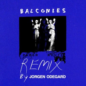 อัลบัม Balconies (Jorgen Odegard Remix) ศิลปิน Paper Route