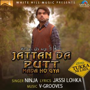 收聽Ninja的Jattan Da Putt Mada Ho Gya (Tukka Ni Laya)歌詞歌曲