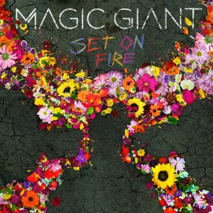 ดาวน์โหลดและฟังเพลง Set On Fire พร้อมเนื้อเพลงจาก Magic Giant