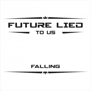 Listen to Falling song with lyrics from Future Lied to Us