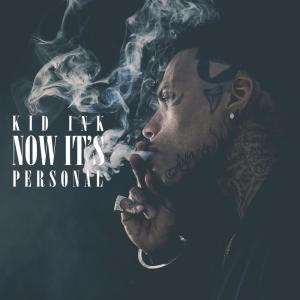 收聽KiD Ink的Now It's Personal歌詞歌曲
