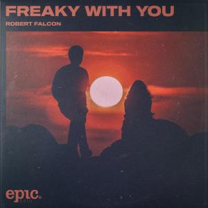 ดาวน์โหลดและฟังเพลง Freaky With You พร้อมเนื้อเพลงจาก Robert Falcon