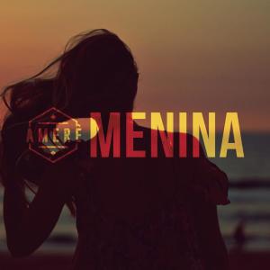 收聽Banda Amerê的Menina歌詞歌曲