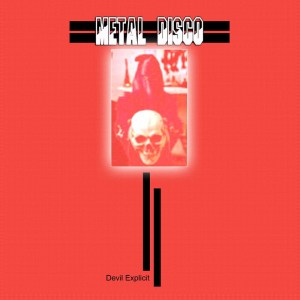 ดาวน์โหลดและฟังเพลง Devil Explicit พร้อมเนื้อเพลงจาก Metal Disco