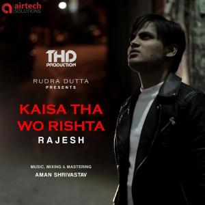 收聽Rajesh Kumar的Kaisa Tha Wo Rishta歌詞歌曲