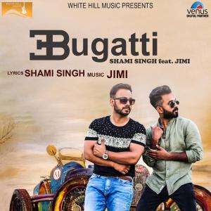 Listen to Bugatti song with lyrics from Shami Singh