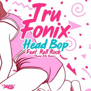 Listen to Head Bop (Plump DJs Clean Remix) song with lyrics from Tru Fonix
