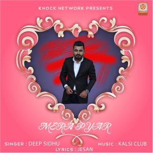 Listen to Mera Pyar song with lyrics from Deep Sidhu