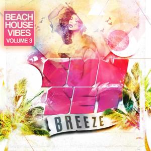 Various Artists的專輯Sunset Breeze - Beach House Vibes, Vol. 3