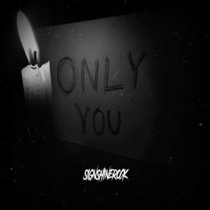 Dengarkan Only You lagu dari Signshinerock dengan lirik