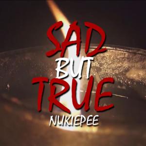 Dengarkan lagu Sad but True nyanyian Nukiepee dengan lirik