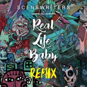 อัลบัม Real Life Baby (Scene Writers vs. Cookin' on 3 Burners) [Remix] ศิลปิน Scene Writers