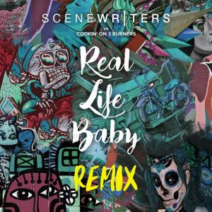 ดาวน์โหลดและฟังเพลง Real Life Baby (Scene Writers vs. Cookin' on 3 Burners) [Remix] (Remix) พร้อมเนื้อเพลงจาก Scene Writers
