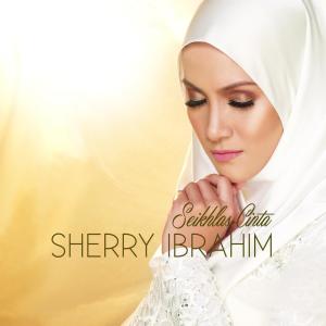 Dengarkan lagu Seikhlas Cinta nyanyian Sherry Ibrahim dengan lirik