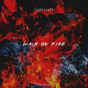 Walk On Fire dari lightcraft