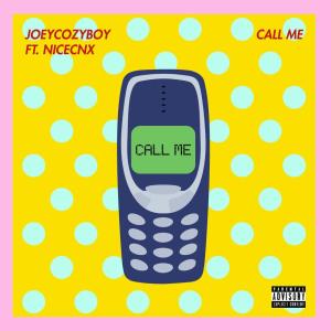 ดาวน์โหลดและฟังเพลง Call Me feat.NICECNX พร้อมเนื้อเพลงจาก JOEYCOZYBOY