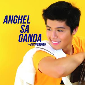 ดาวน์โหลดและฟังเพลง Anghel Sa Ganda พร้อมเนื้อเพลงจาก Brian Gazmen
