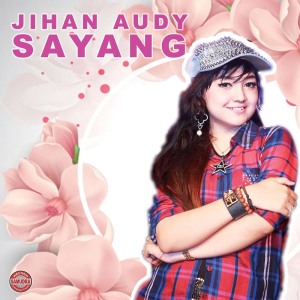 ดาวน์โหลดและฟังเพลง Sayang 2 พร้อมเนื้อเพลงจาก Jihan Audy