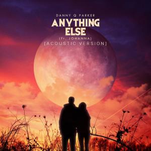 Dengarkan lagu Anything Else (Acoustic) nyanyian Danny Q Parker dengan lirik