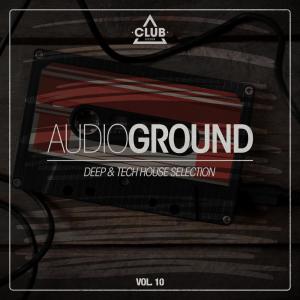 Audioground - Deep & Tech House Selection, Vol. 10 dari Various
