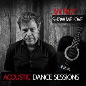 Dengarkan Show Me Love (Acoustic Dance Sessions) lagu dari JW Roy dengan lirik
