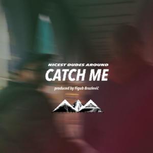 ดาวน์โหลดและฟังเพลง Catch Me พร้อมเนื้อเพลงจาก Nicest Dudes Around|Figub Brazlevič