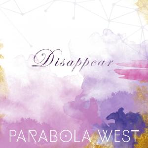 ดาวน์โหลดและฟังเพลง Disappear พร้อมเนื้อเพลงจาก Parabola West