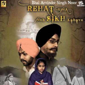 Listen to Rehat Bina Neh Sikh Kahave song with lyrics from Bhai Arvinder Singh Noor