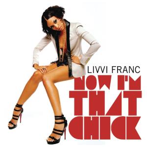 Livvi Franc的專輯Now I'm That Chick Part II (Main Version)