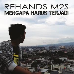 收听Rehands M2S的Mengapa Harus Terjadi歌词歌曲