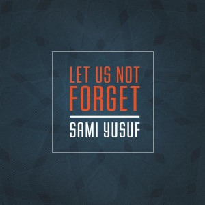 收听Sami Yusuf的Let Us Not Forget歌词歌曲