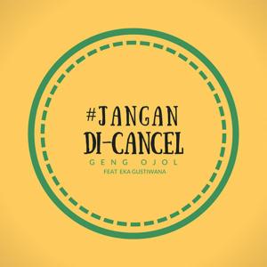 ดาวน์โหลดและฟังเพลง Jangan Di Cancel พร้อมเนื้อเพลงจาก Geng Ojol