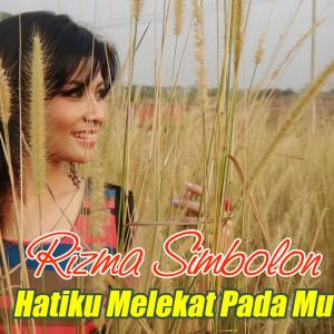 Dengarkan Hatiku Melekat Pada Mu lagu dari Rizma Simbolon dengan lirik