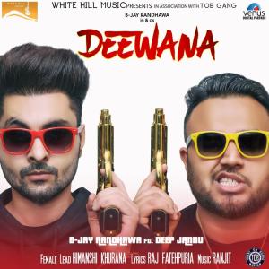ดาวน์โหลดและฟังเพลง Deewana พร้อมเนื้อเพลงจาก B. Jay Randhawa