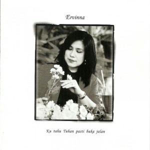 Listen to Ku Tahu Tuhan Pasti Buka Jalan song with lyrics from Ervinna
