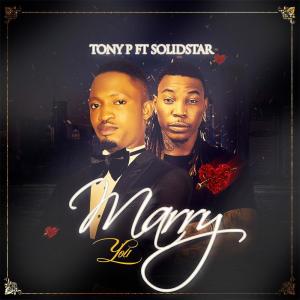 收聽Tony P的Marry You (feat. Solid Star, DJ Altims)歌詞歌曲