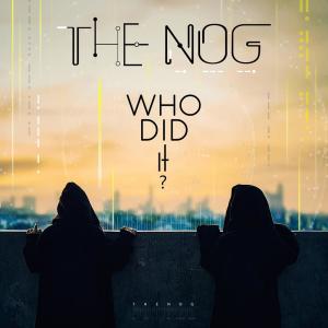 收聽The NOG的Who Did It?歌詞歌曲