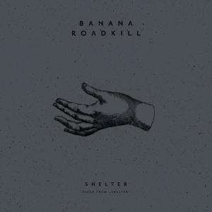 ดาวน์โหลดและฟังเพลง Shelter พร้อมเนื้อเพลงจาก Banana Roadkill